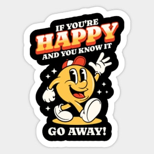 If You're Happy And You Know It Go Away Sticker